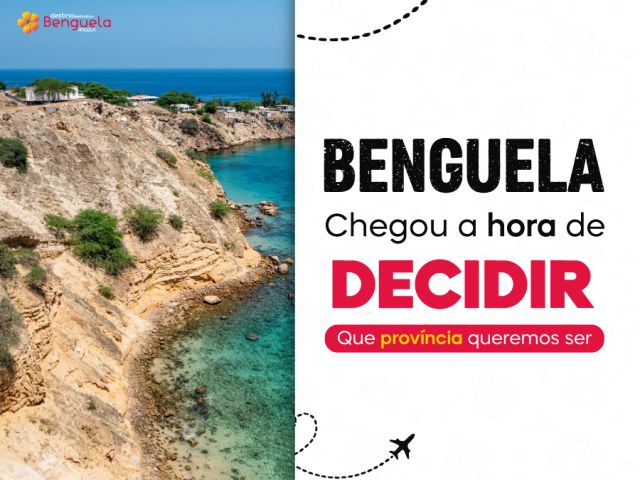 Benguela: chegou a hora de decidir que província queremos ser