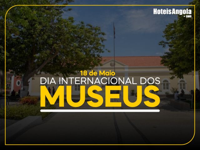 18 DE MAIO - DIA INTERNACIONAL DOS MUSEUS